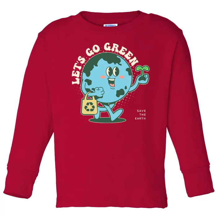 Cute Earth Day Lets Go Green Save The Earth Toddler Long Sleeve Shirt