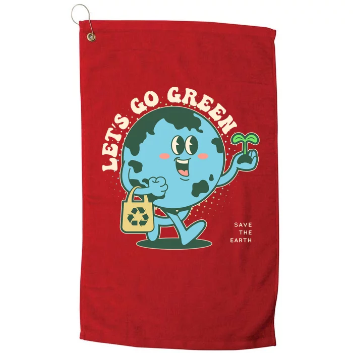 Cute Earth Day Lets Go Green Save The Earth Platinum Collection Golf Towel