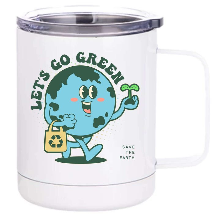 Cute Earth Day Lets Go Green Save The Earth Front & Back 12oz Stainless Steel Tumbler Cup