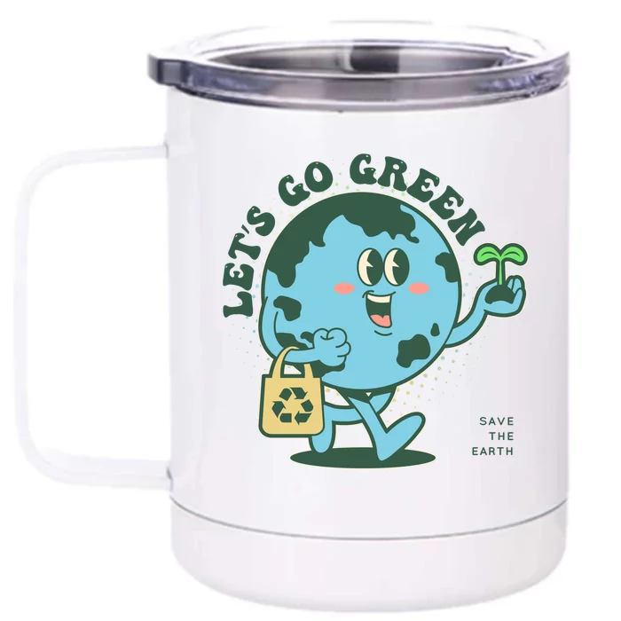 Cute Earth Day Lets Go Green Save The Earth Front & Back 12oz Stainless Steel Tumbler Cup