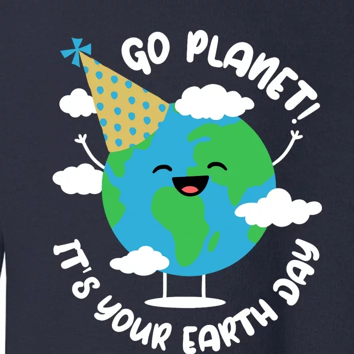 Cute Earth Day Go Planet Its Your Earth Day Boy Toddler Sweatshirt