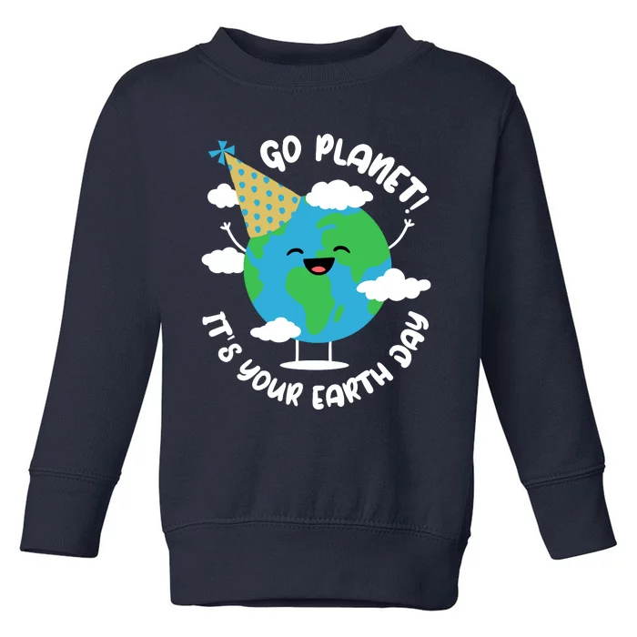 Cute Earth Day Go Planet Its Your Earth Day Boy Toddler Sweatshirt