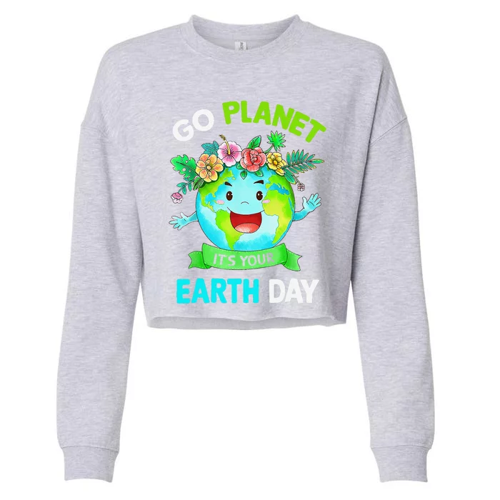 Cute Earth Day 2024 Go Planet Its Your Earth Day 2024 Cropped Pullover Crew