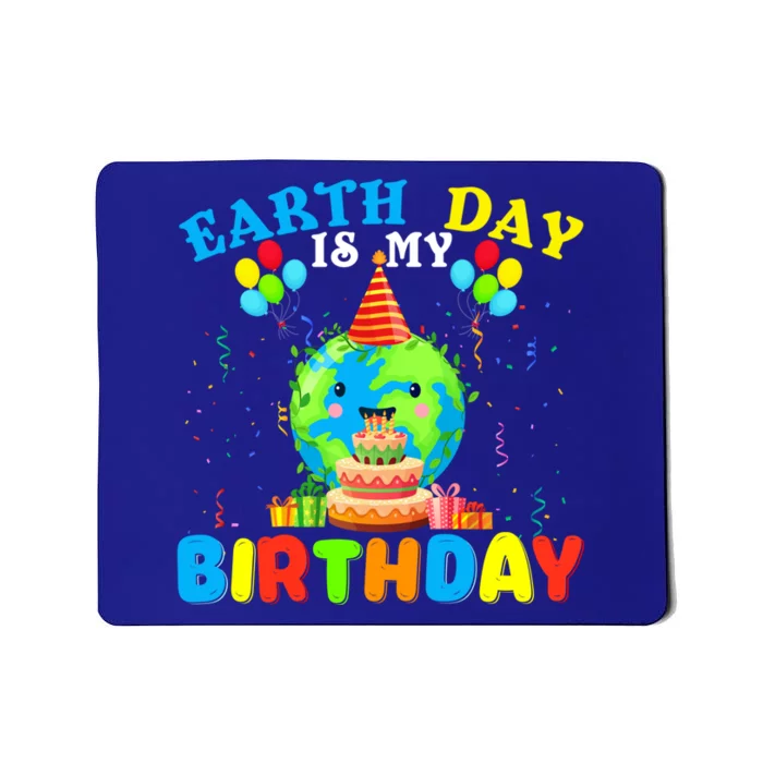 Cute Earth Day Is My Birthday April 22nd Bgiftday Environtal Cute Gift Mousepad