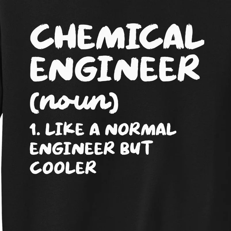 Chemical Engineer Definition Funny Engineering Tall Sweatshirt