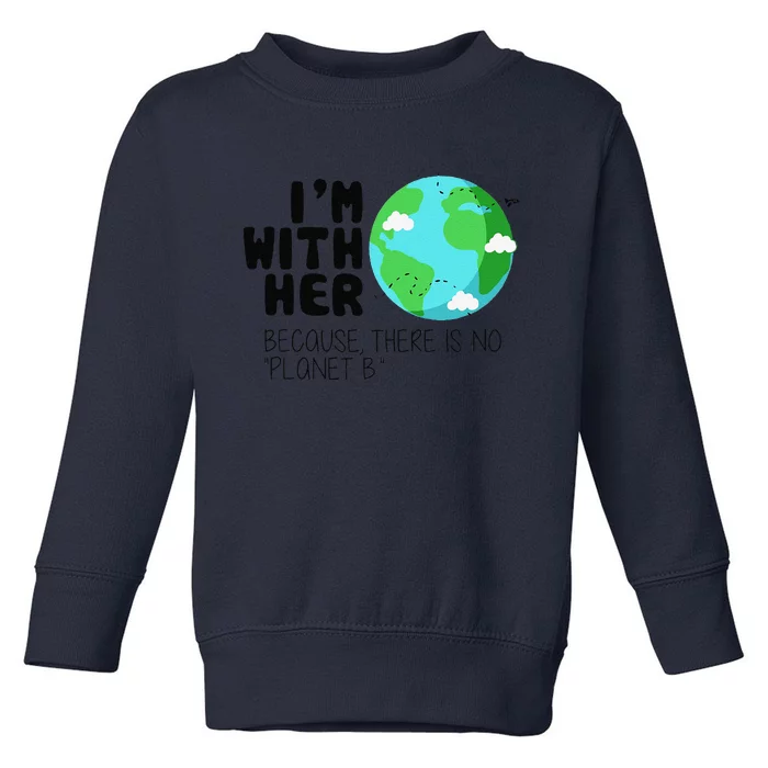 Cute Earth Day There Is No Planet B Toddler Sweatshirt