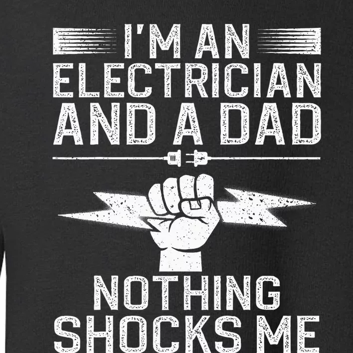 Cool Electrician Design For Dad Professional Electrician Toddler Sweatshirt