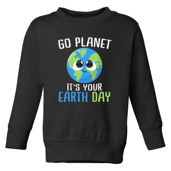 Cute Earth Day Go Planet Earth Day Toddler Sweatshirt