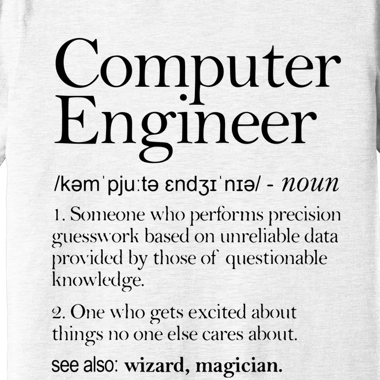 Computer Engineer Definition Apparel Computer Engineering Premium T-Shirt