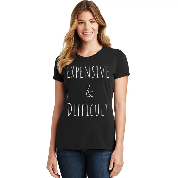 Cute Expensive & Difficult Women's T-Shirt