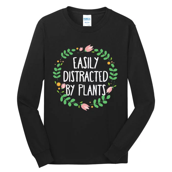 Cute Easily Distracted By Plants Gardening Gift Tall Long Sleeve T-Shirt