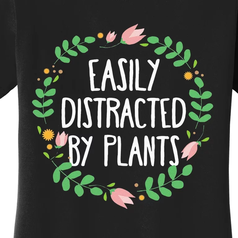 Cute Easily Distracted By Plants Gardening Gift Women's T-Shirt