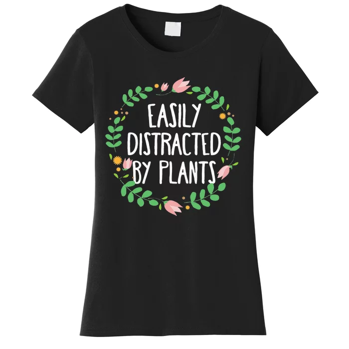 Cute Easily Distracted By Plants Gardening Gift Women's T-Shirt