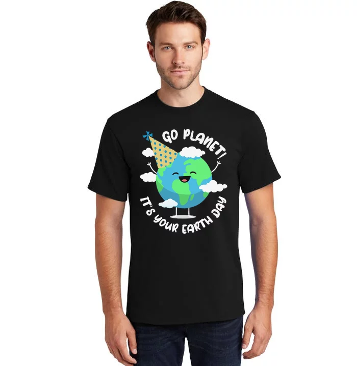 Cute Earth Day Go Planet Its Your Earth Day Tall T-Shirt