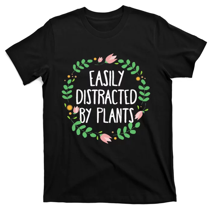 Cute Easily Distracted By Plants Gardening Gift T-Shirt