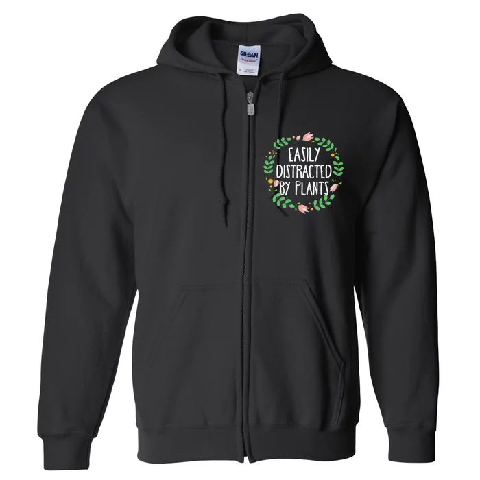 Cute Easily Distracted By Plants Gardening Gift Full Zip Hoodie