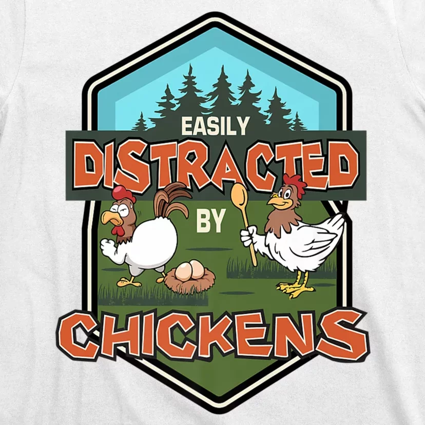 Chicken Easily Distracted By Chickens Poultry Farmer Farm T-Shirt