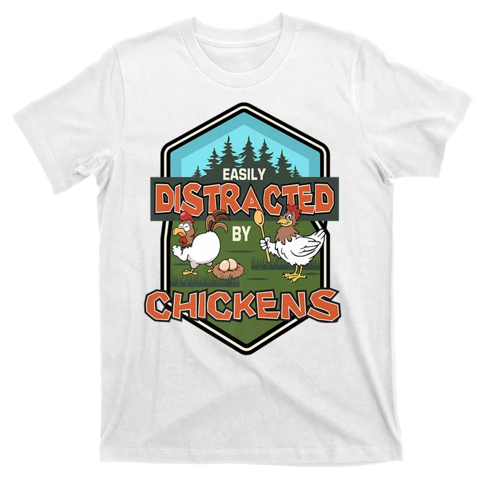 Chicken Easily Distracted By Chickens Poultry Farmer Farm T-Shirt