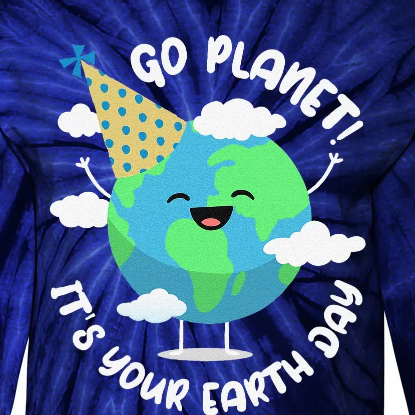 Cute Earth Day Go Planet Its Your Earth Day Tie-Dye Long Sleeve Shirt