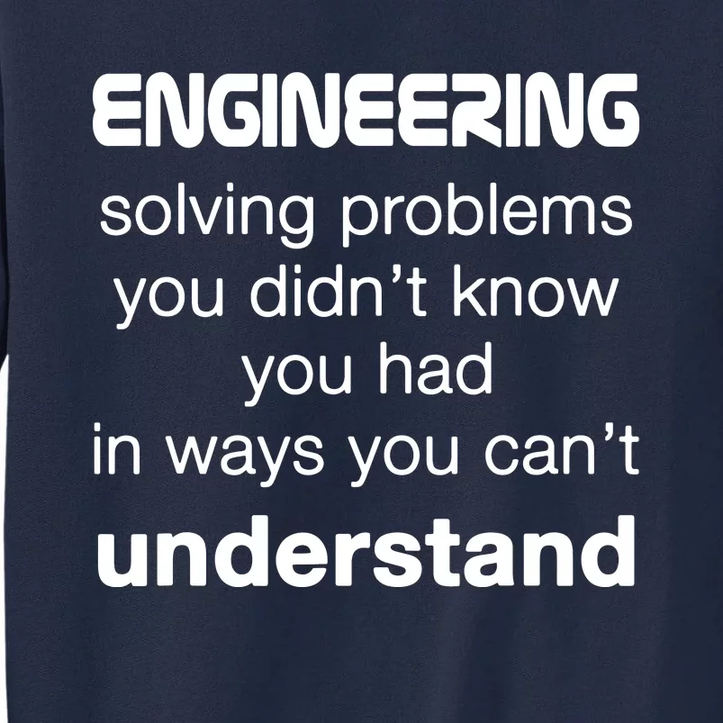 Cool Engineer Engineering About Solving Problems Tall Sweatshirt