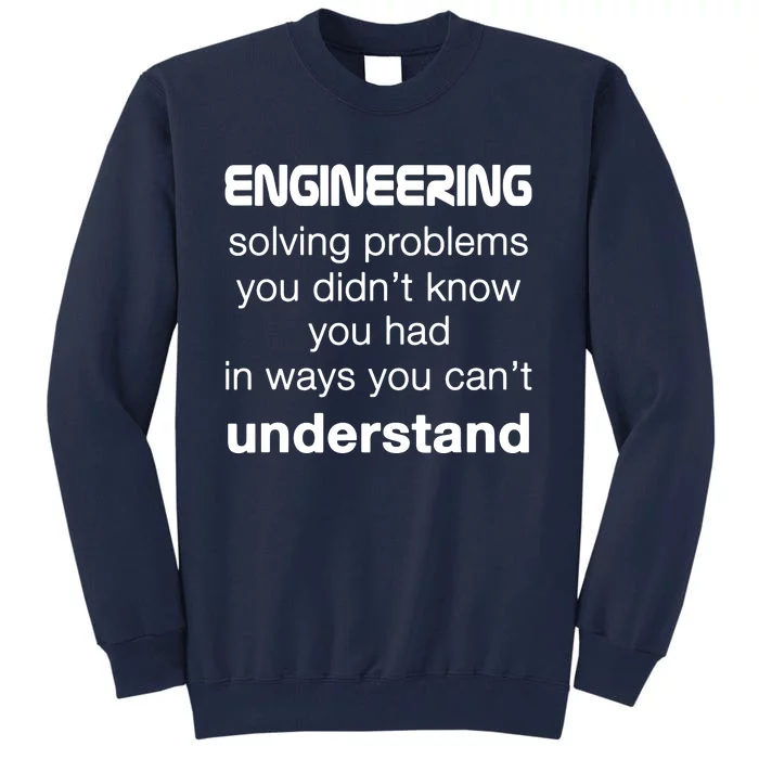 Cool Engineer Engineering About Solving Problems Tall Sweatshirt