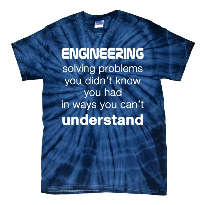 Cool Engineer Engineering About Solving Problems Tie-Dye T-Shirt