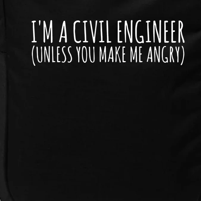 Civil Engineer Funny Civil Unless Angry Impact Tech Backpack