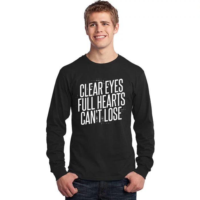 Clear Eyes Full Hearts CanT Lose Tall Long Sleeve T-Shirt