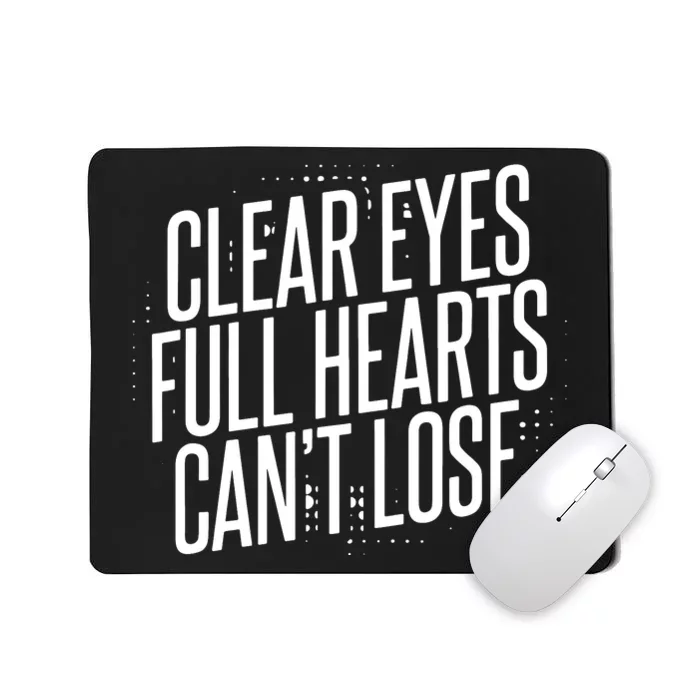 Clear Eyes Full Hearts CanT Lose Mousepad