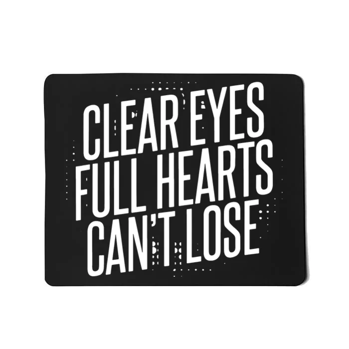 Clear Eyes Full Hearts CanT Lose Mousepad