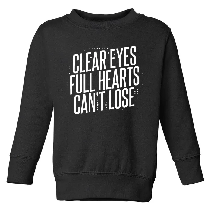 Clear Eyes Full Hearts CanT Lose Toddler Sweatshirt