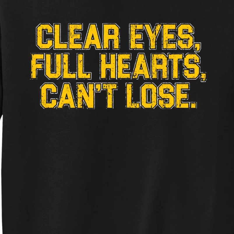 Clear Eyes Full Hearts Can&39;T Lose Tall Sweatshirt