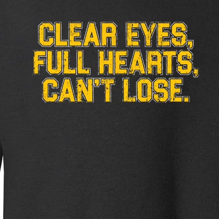 Clear Eyes Full Hearts Can&39;T Lose Toddler Sweatshirt