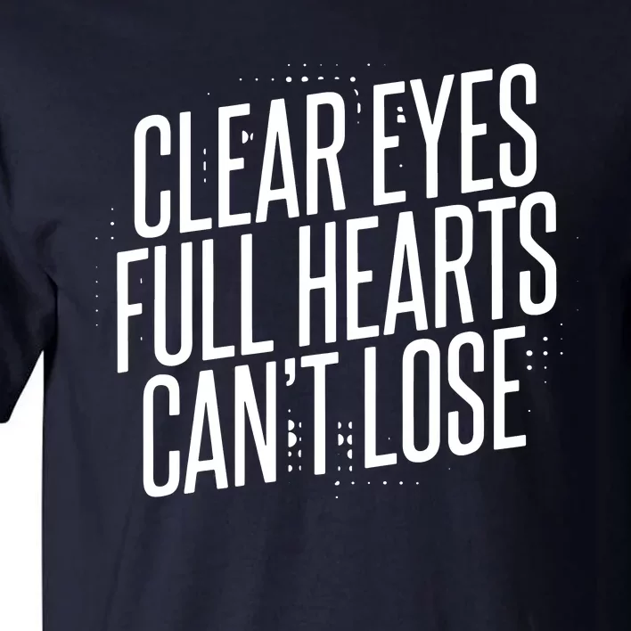 Clear Eyes Full Hearts Can't Lose Tall T-Shirt