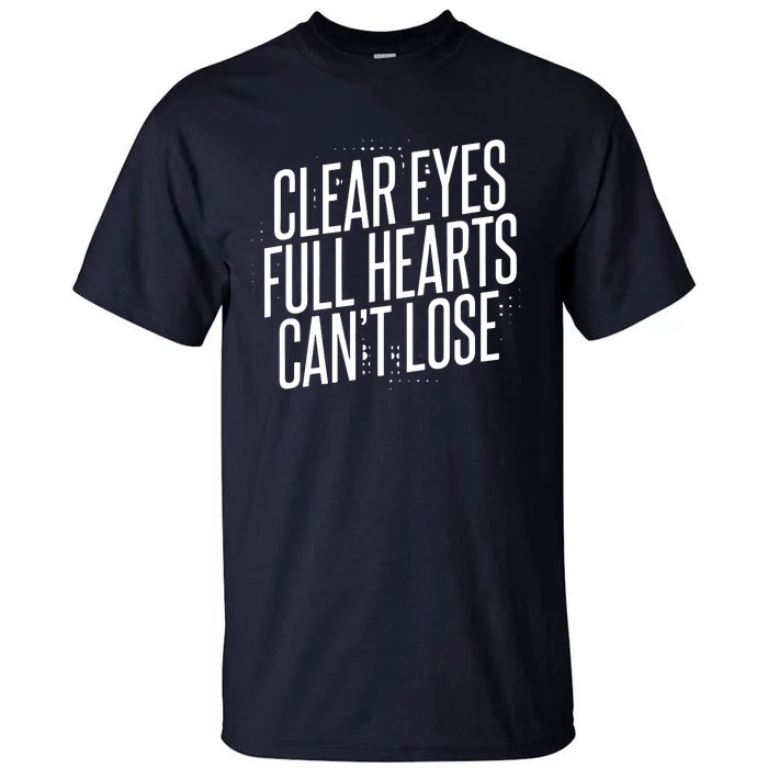 Clear Eyes Full Hearts Can't Lose Tall T-Shirt