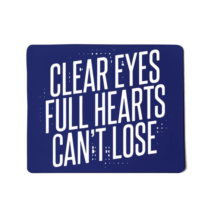 Clear Eyes Full Hearts Can't Lose Mousepad