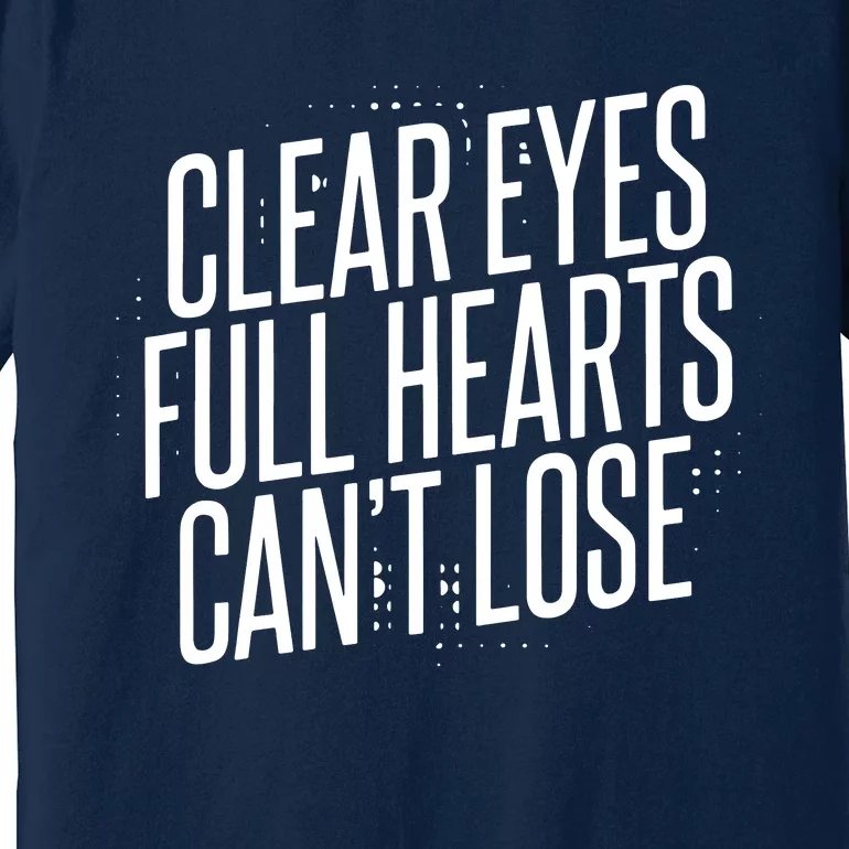 Clear Eyes Full Hearts Can't Lose Premium T-Shirt