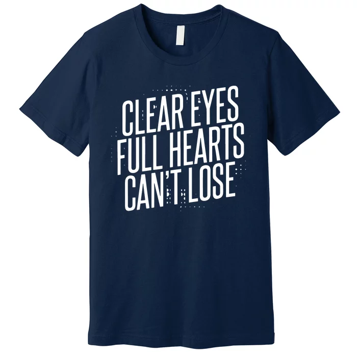 Clear Eyes Full Hearts Can't Lose Premium T-Shirt