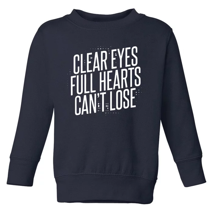 Clear Eyes Full Hearts Can't Lose Toddler Sweatshirt