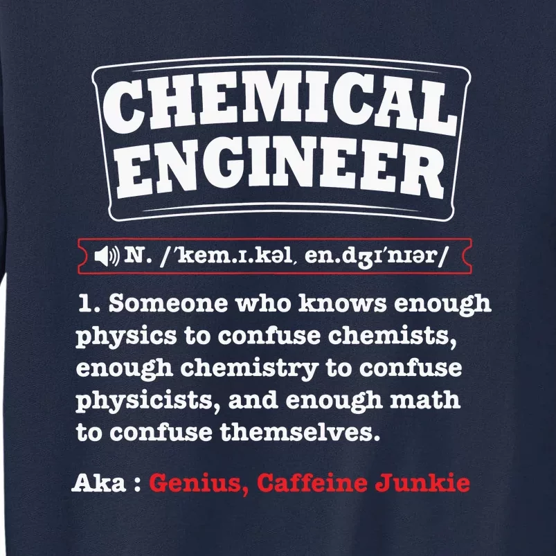 Chemical Engineer Gifts Chemical Engineer Definition Tall Sweatshirt