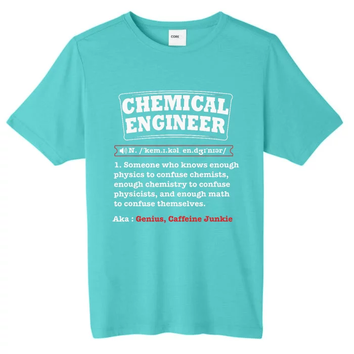 Chemical Engineer Gifts Chemical Engineer Definition ChromaSoft Performance T-Shirt