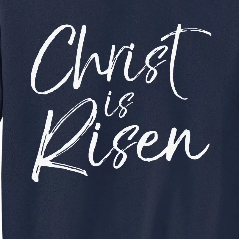 Christian Easter Gift Resurrection Quote Christ Is Risen Tall Sweatshirt