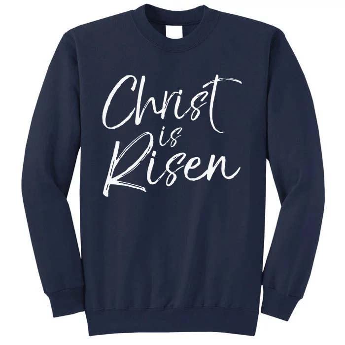 Christian Easter Gift Resurrection Quote Christ Is Risen Tall Sweatshirt