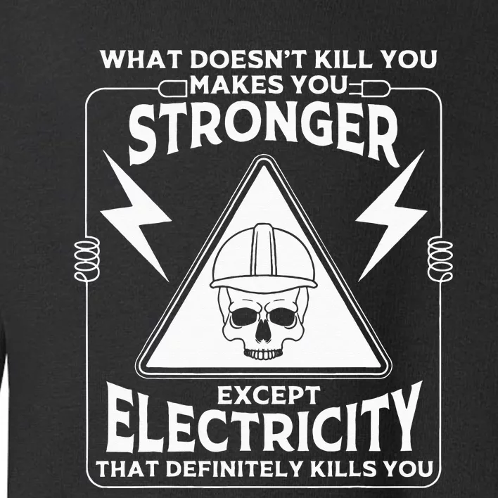 Cool Electrician Gift Funny Electricity Kill You Lineman Toddler Sweatshirt