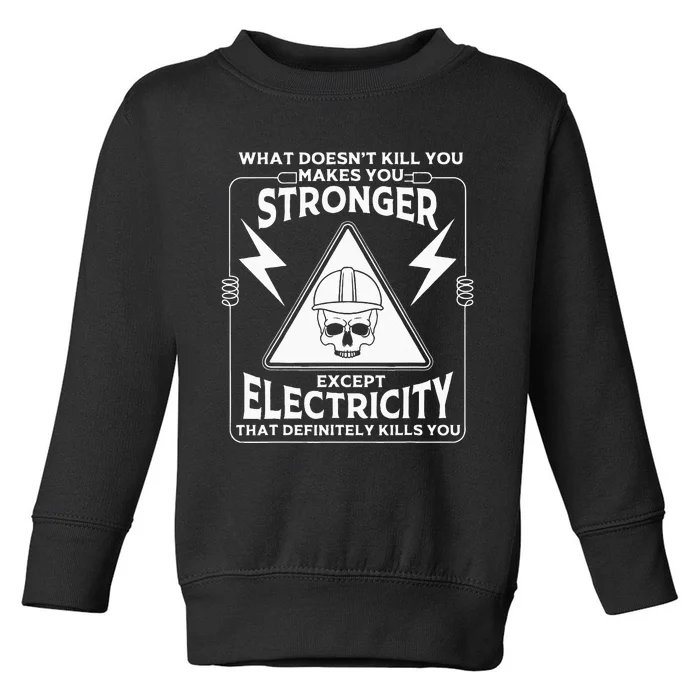 Cool Electrician Gift Funny Electricity Kill You Lineman Toddler Sweatshirt