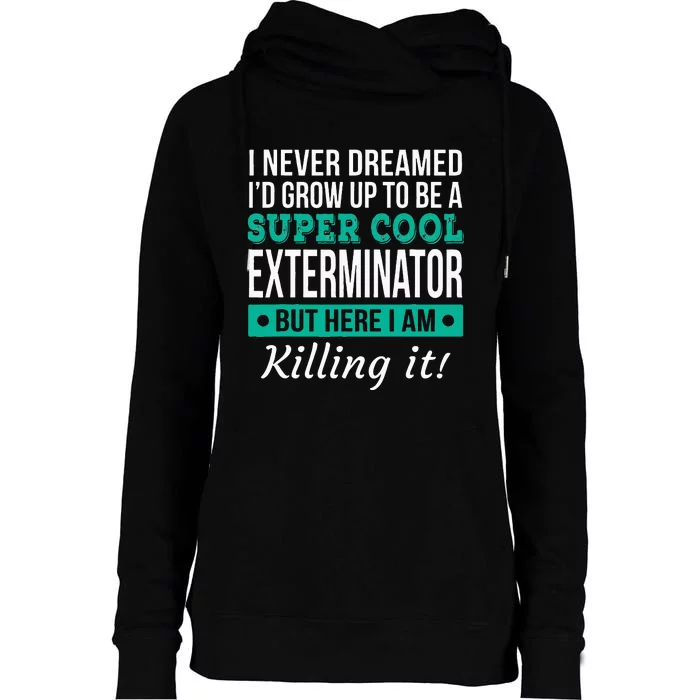 Cool Exterminator Gift Womens Funnel Neck Pullover Hood