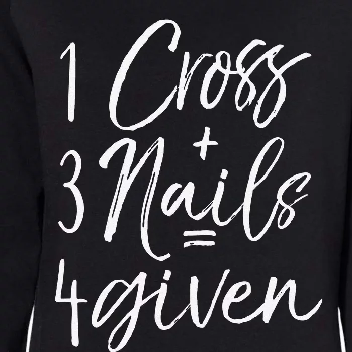 Christian Easter Gift Forgiven 1 Cross + 3 Nails = 4given Womens California Wash Sweatshirt