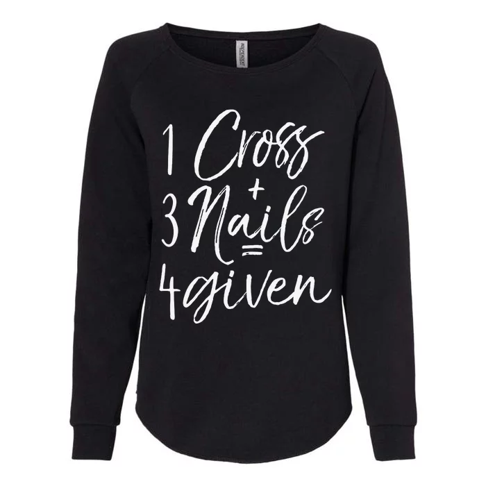 Christian Easter Gift Forgiven 1 Cross + 3 Nails = 4given Womens California Wash Sweatshirt