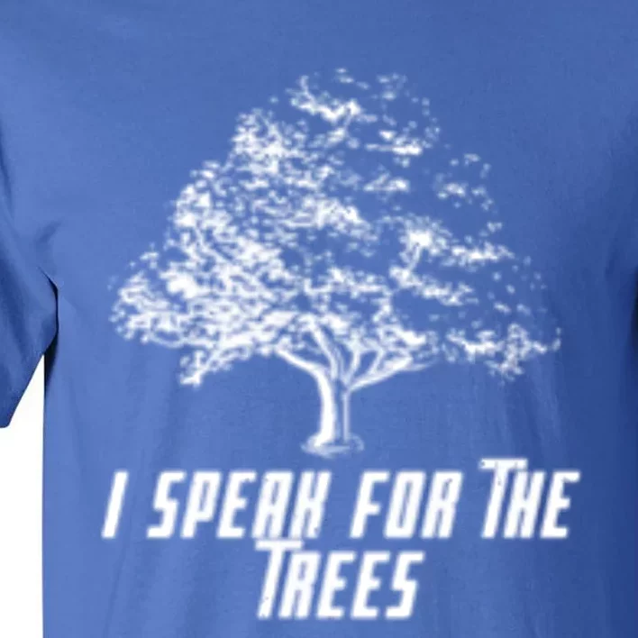 Cute Earth I Speak For The Trees Environt Nature Lover Gift Tall T-Shirt