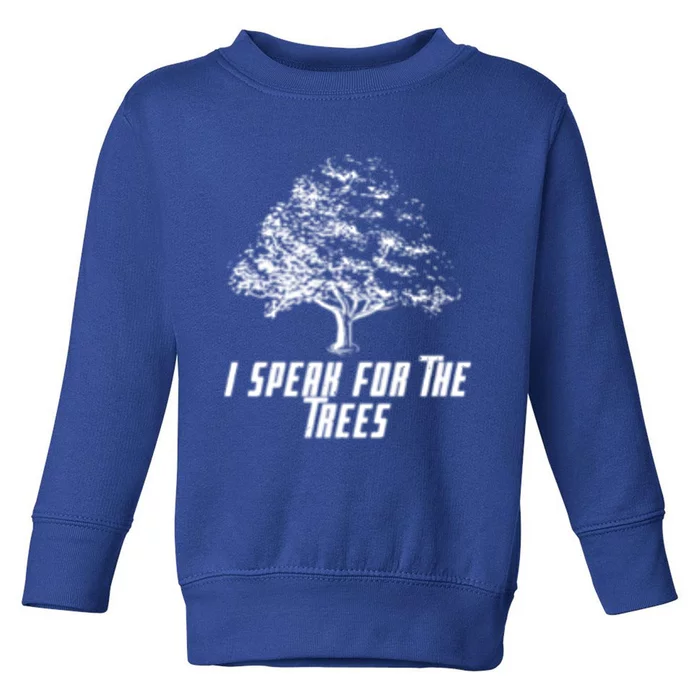 Cute Earth I Speak For The Trees Environt Nature Lover Gift Toddler Sweatshirt